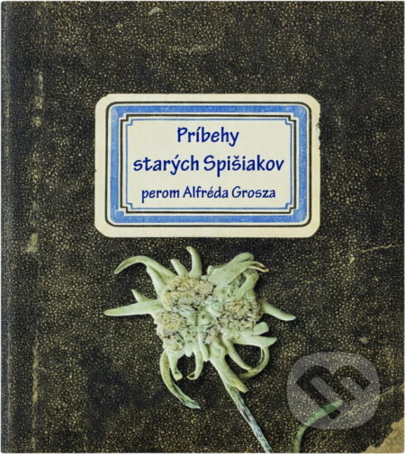 Kniha: Príbehy starých Spišiakov perom Alfréda Grosza (Alfred Grosz). Jadro, 2021 Kniha: Príbehy starých Spišiakov perom Alfréda Grosza (Alfred Grosz). Jadro, 2021