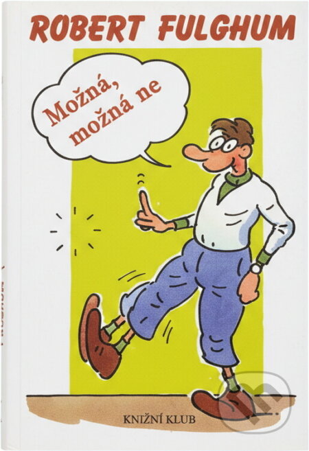 Kniha: Možná, možná ne (Robert Fulghum). Knižní klub, 1998 Kniha: Možná, možná ne (Robert Fulghum). Knižní klub, 1998