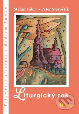 Kniha: Liturgický rok (Peter Staroštík a Štefan Fábry). Rádio Lumen, 2023 Kniha: Liturgický rok (Peter Staroštík a Štefan Fábry). Rádio Lumen, 2023