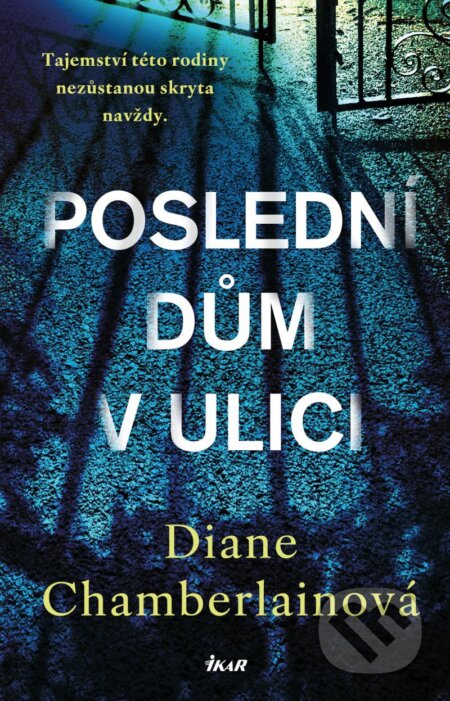 Kniha: Poslední dům v ulici (Diane Chamberlain). Ikar CZ, 2024 Kniha: Poslední dům v ulici (Diane Chamberlain). Ikar CZ, 2024