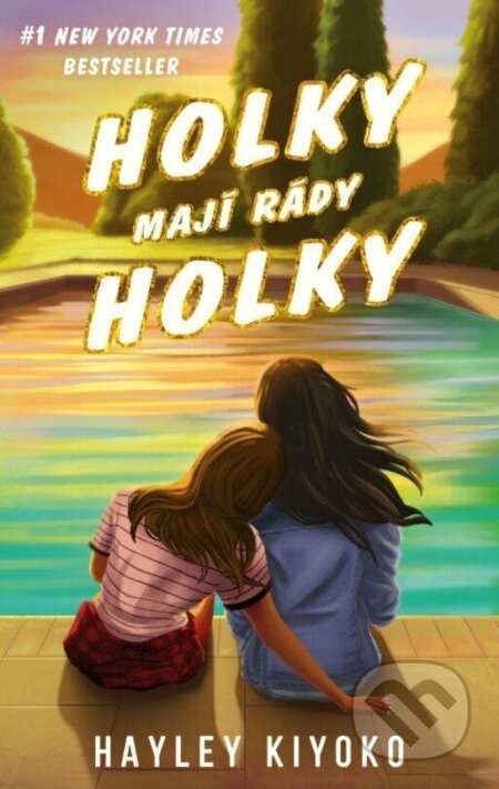 Kniha: Holky mají rády holky (Hayley Kiyoko). YOLi CZ, 2024 Kniha: Holky mají rády holky (Hayley Kiyoko). YOLi CZ, 2024