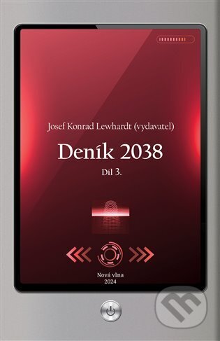 Kniha: Deník 2038 - 3. (Josef Konrad Lewhardt). Nová vlna, 2024 Kniha: Deník 2038 - 3. (Josef Konrad Lewhardt). Nová vlna, 2024