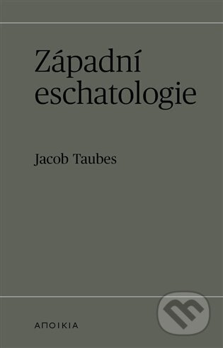 Kniha: Západní eschatologie (Jacob Taubes). Herrmann & synové, 2024 Kniha: Západní eschatologie (Jacob Taubes). Herrmann & synové, 2024