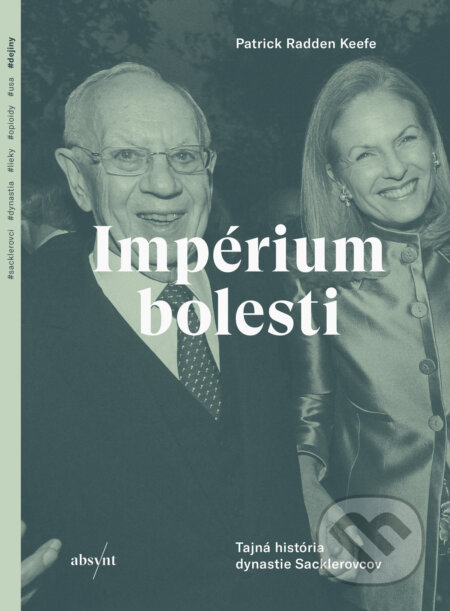 Kniha: Impérium bolesti (Patrick Radden Keefe). Absynt, 2024 Kniha: Impérium bolesti (Patrick Radden Keefe). Absynt, 2024