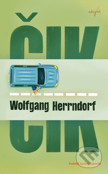 Kniha: Čik (Wolfgang Herrndorf). Absynt, 2024 Kniha: Čik (Wolfgang Herrndorf). Absynt, 2024