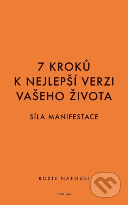 Kniha: 7 kroků k nejlepší verzi vašeho života (Roxie Nafousi). Pragma, 2024 Kniha: 7 kroků k nejlepší verzi vašeho života (Roxie Nafousi). Pragma, 2024
