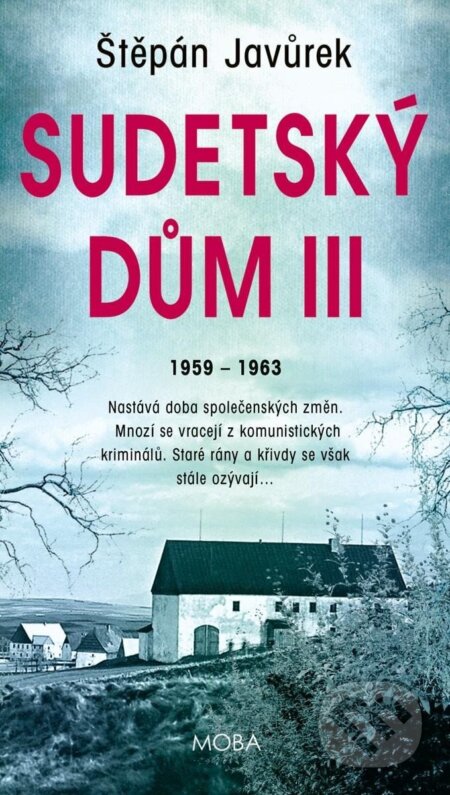 Kniha: Sudetský dům III. (Štěpán Javůrek). Moba, 2024 Kniha: Sudetský dům III. (Štěpán Javůrek). Moba, 2024