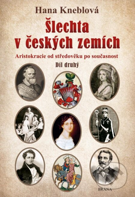 Kniha: Šlechta v českých zemích 2 (Hana Kneblová). Brána, 2024 Kniha: Šlechta v českých zemích 2 (Hana Kneblová). Brána, 2024