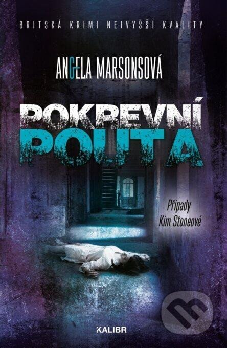 Kniha: Pokrevní pouta (Angela Marsons). Kalibr, 2024 Kniha: Pokrevní pouta (Angela Marsons). Kalibr, 2024