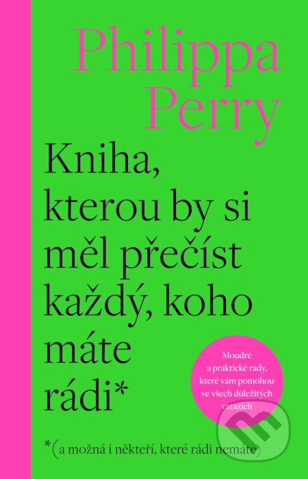 Kniha: Kniha, kterou by si měl přečíst každý, koho máte rádi (Philippa Perry), 2024 Kniha: Kniha, kterou by si měl přečíst každý, koho máte rádi (Philippa Perry), 2024