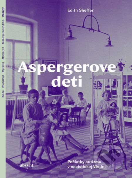 Kniha: Aspergerove deti (Edith Sheffer). Absynt, 2025 Kniha: Aspergerove deti (Edith Sheffer). Absynt, 2025