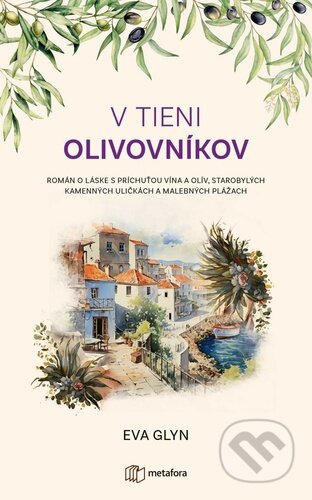 Kniha: V tieni olivovníkov (Eva Glyn). Metafora, 2024 Kniha: V tieni olivovníkov (Eva Glyn). Metafora, 2024