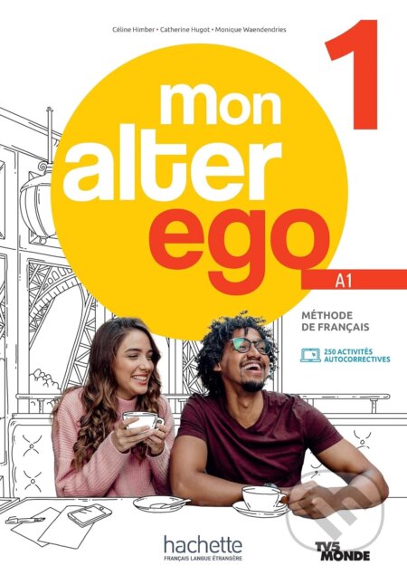 Kniha: Mon Alter Ego: Livre de l'eleve 1 + Parcours digital (A1) (Ján Rak ml.). Ján Rak ml. Kniha: Mon Alter Ego: Livre de l'eleve 1 + Parcours digital (A1) (Ján Rak ml.). Ján Rak ml.