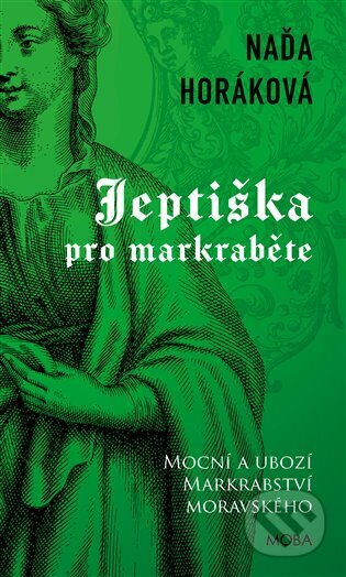 Kniha: Jeptiška pro markraběte (Naďa Horáková). Moba, 2024 Kniha: Jeptiška pro markraběte (Naďa Horáková). Moba, 2024