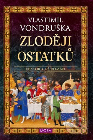 Kniha: Zloději ostatků (Vlastimil Vondruška). Moba, 2024 Kniha: Zloději ostatků (Vlastimil Vondruška). Moba, 2024