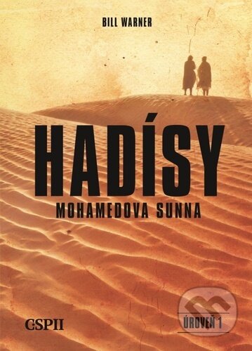 Kniha: Hadísy (Bill Warner). Center for the Study of Political Islam, 2024 Kniha: Hadísy (Bill Warner). Center for the Study of Political Islam, 2024