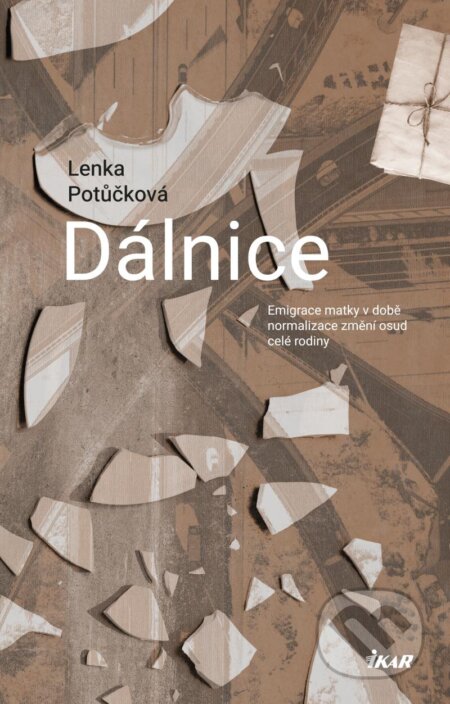 Kniha: Dálnice (Lenka Potůčková). Ikar CZ, 2024 Kniha: Dálnice (Lenka Potůčková). Ikar CZ, 2024