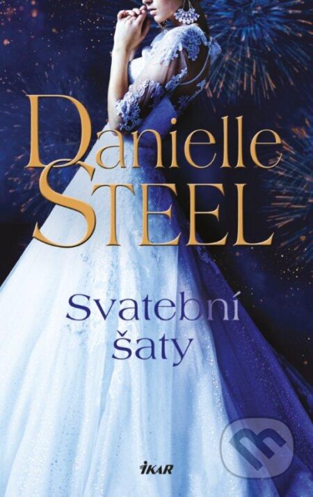 Kniha: Svatební šaty (Danielle Steel). Ikar CZ, 2024 Kniha: Svatební šaty (Danielle Steel). Ikar CZ, 2024