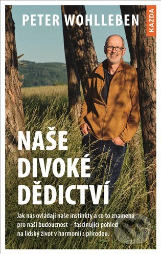 Kniha: Naše divoké dědictví (Peter Wohlleben). Nakladatelství KAZDA, 2024 Kniha: Naše divoké dědictví (Peter Wohlleben). Nakladatelství KAZDA, 2024