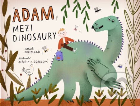 Adam mezi dinosaury - Robin Král, Alžběta Zatloukalová Göbelová (ilustrácie), Drobek, 2024
