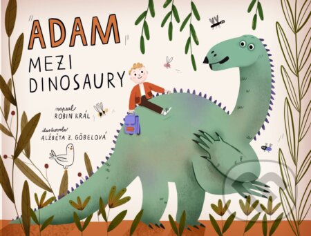 Kniha: Adam mezi dinosaury (Robin Král). Drobek, 2024 Kniha: Adam mezi dinosaury (Robin Král). Drobek, 2024