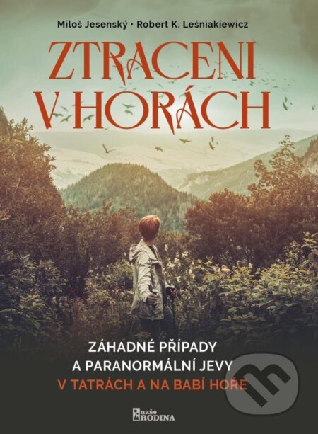 Kniha: Ztraceni v horách 1 (Miloš Jesenský a Robert K. Leśniakiewicz). Naše vojsko CZ, 2024 Kniha: Ztraceni v horách 1 (Miloš Jesenský a Robert K. Leśniakiewicz). Naše vojsko CZ, 2024