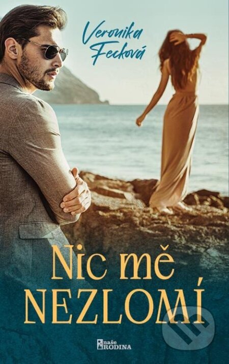 Kniha: Nic mě nezlomí (Veronika Fecková). Naše vojsko, 2024 Kniha: Nic mě nezlomí (Veronika Fecková). Naše vojsko, 2024