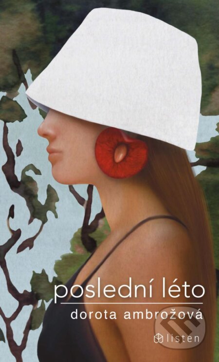 Kniha: Poslední léto (Dorota Ambrožová). Listen, 2024 Kniha: Poslední léto (Dorota Ambrožová). Listen, 2024