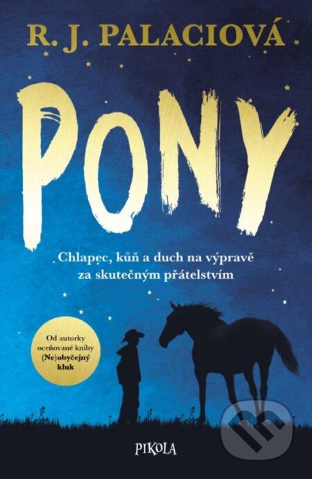 Kniha: Pony (R.J. Palacio). Pikola, 2024 Kniha: Pony (R.J. Palacio). Pikola, 2024