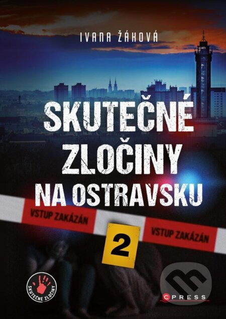Kniha: Skutečné zločiny na Ostravsku 2 (Ivana Žáková). CPRESS, 2024 Kniha: Skutečné zločiny na Ostravsku 2 (Ivana Žáková). CPRESS, 2024