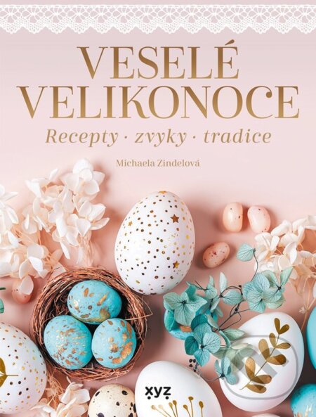 Kniha: Veselé Velikonoce (Michaela Zindelová). XYZ, 2024 Kniha: Veselé Velikonoce (Michaela Zindelová). XYZ, 2024