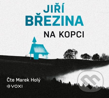 Audiokniha: Na kopci (audiokniha) (Jiří Březina). Voxi, 2024 Audiokniha: Na kopci (audiokniha) (Jiří Březina). Voxi, 2024