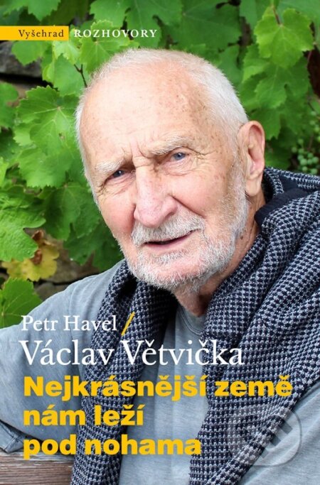 Kniha: Nejkrásnější země nám leží pod nohama (Petr Havel a Václav Větvička). Vyšehrad, 2024 Kniha: Nejkrásnější země nám leží pod nohama (Petr Havel a Václav Větvička). Vyšehrad, 2024