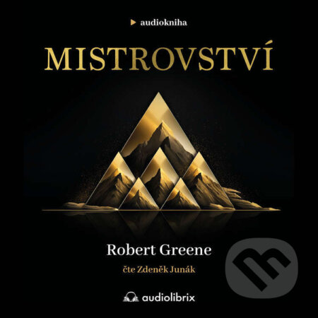 Audiokniha: Mistrovství (Robert Greene). Audiolibrix, 2024 Audiokniha: Mistrovství (Robert Greene). Audiolibrix, 2024