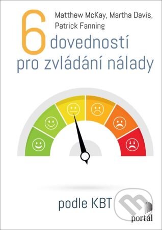Kniha: 6 dovedností pro zvládání nálady (Martha Davis, Matthew McKay a Patrik Fanning). Portál, 2024 Kniha: 6 dovedností pro zvládání nálady (Martha Davis, Matthew McKay a Patrik Fanning). Portál, 2024