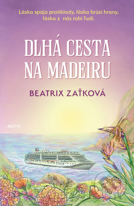 Kniha: Dlhá cesta na Madeiru (Beatrix Zaťková). Motýľ, 2024 Kniha: Dlhá cesta na Madeiru (Beatrix Zaťková). Motýľ, 2024