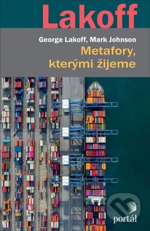 Kniha: Metafory, kterými žijeme (George Lakoff a Mark Johnson). Portál, 2024 Kniha: Metafory, kterými žijeme (George Lakoff a Mark Johnson). Portál, 2024
