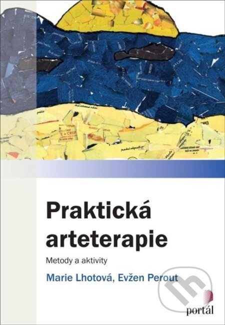 Kniha: Praktická arteterapie (Evžen Perout a Marie Lhotová). Portál, 2024 Kniha: Praktická arteterapie (Evžen Perout a Marie Lhotová). Portál, 2024