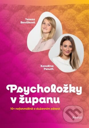 Kniha: Psycholožky v županu (Karolína Peruth a Tereza Beníčková). Portál, 2024 Kniha: Psycholožky v županu (Karolína Peruth a Tereza Beníčková). Portál, 2024