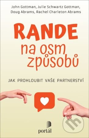 Kniha: Rande na osm způsobů (Douglas Abrams, John M. Gottman, Julie Schwartz Gottman a Rachel Carlton Abrams). Portál, 2024 Kniha: Rande na osm způsobů (Douglas Abrams, John M. Gottman, Julie Schwartz Gottman a Rachel Carlton Abrams). Portál, 2024