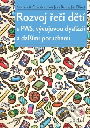 Kniha: Rozvoj řeči dětí s PAS, vývojovou dysfázií a dalšími poruchami (America X. Gonzalez, Jim Elliott a Lois Jean Brady). Portál, 2024 Kniha: Rozvoj řeči dětí s PAS, vývojovou dysfázií a dalšími poruchami (America X. Gonzalez, Jim Elliott a Lois Jean Brady). Portál, 2024