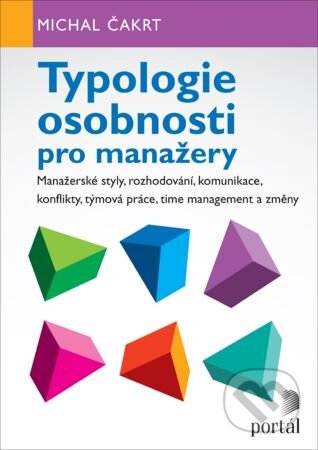 Kniha: Typologie osobnosti pro manažery (Michal Čakrt). Portál, 2024 Kniha: Typologie osobnosti pro manažery (Michal Čakrt). Portál, 2024