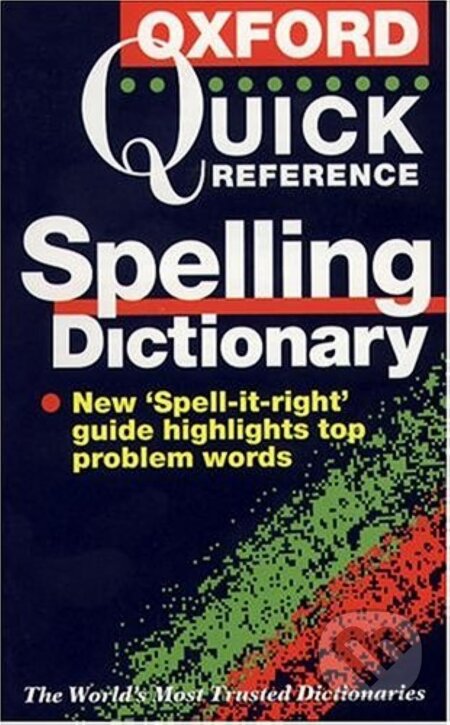 The Oxford Quick Reference Spelling Dictionary - Maurice Waite, Oxford University Press