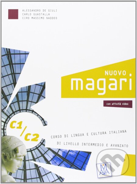 Kniha: Magari: Nuovo Magari C1/C2 Libro Con Eserciziario (Alma Edizioni). Alma Edizioni Kniha: Magari: Nuovo Magari C1/C2 Libro Con Eserciziario (Alma Edizioni). Alma Edizioni