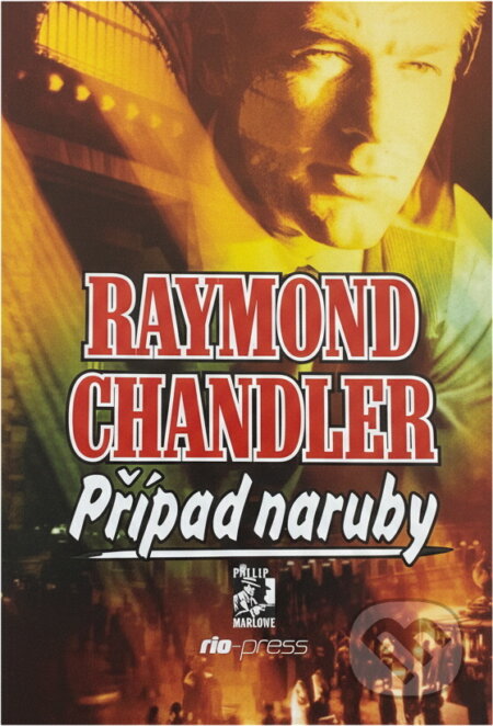 Kniha: Případ naruby (Raymond Chandler). Riopress, 1999 Kniha: Případ naruby (Raymond Chandler). Riopress, 1999