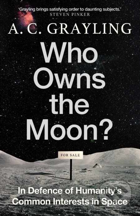 Who Owns the Moon? - A.C. Grayling, Oneworld, 2024