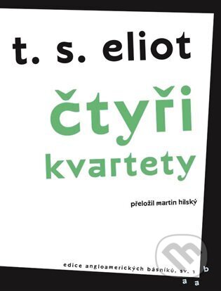 Kniha: Čtyři kvartety (T. S. Eliot). Argo, 2024 Kniha: Čtyři kvartety (T. S. Eliot). Argo, 2024