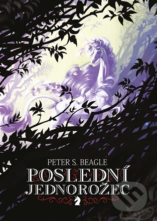 Kniha: Poslední jednorožec (Peter S. Beagle). Argo, 2024 Kniha: Poslední jednorožec (Peter S. Beagle). Argo, 2024