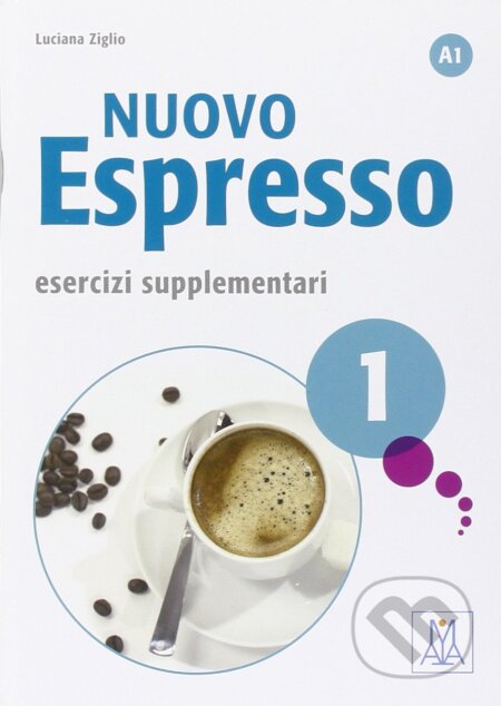 Kniha: Nuovo Espresso 1 – A1 Esercizi Supplementari (Libro) (Alma Edizioni). Alma Edizioni Kniha: Nuovo Espresso 1 – A1 Esercizi Supplementari (Libro) (Alma Edizioni). Alma Edizioni