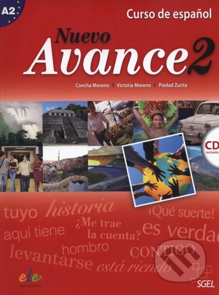Kniha: Nuevo Avance 2 - učebnice + CD (Concha Moreno, Piedad Zurita a Victoria Moreno). SGEL Kniha: Nuevo Avance 2 - učebnice + CD (Concha Moreno, Piedad Zurita a Victoria Moreno). SGEL